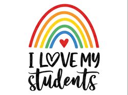 I Love My Students Svg Teacher  School Teach Teacher Gift Teacher Life Rainbow Teacher Shirt