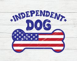 Independent Dog Svg, 4th of July Svg, Dog Svg, 4th of July Dog Svg
