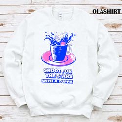 Shoot For The Stars With A Cuppa Shirt - Olashirt