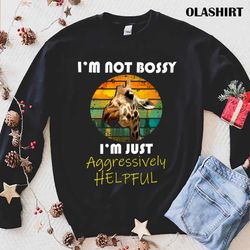 Funny GiraffeI amNot BossyI amJust Aggressively Helpful Shirt - Olashirt