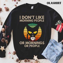 Funny Cat I Dont Like Morning People Vintage Shirt - Olashirt