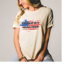 American Flag Shirt, Try that in a Small Town Shirt, American Patriotic Shirt,Small Town T-Shirt, Country Shirt, Country