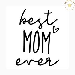 Best mom ever svg free, shirt design, mom svg, instant download, silhouette cameo, free vector files, mothers day svg, q