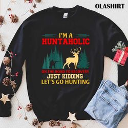 Just Kidding Lets Go Hunting Shirt, Trending Shirt - Olashirt