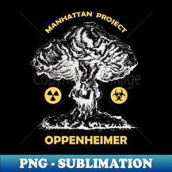 Oppenheimer Manhattan project - PNG Transparent Sublimation File - Capture Imagination with Every Detail