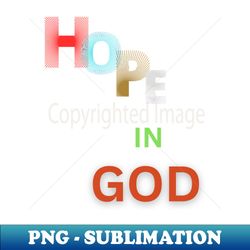 hope in god t shirt - Vintage Sublimation PNG Download - Perfect for Sublimation Art