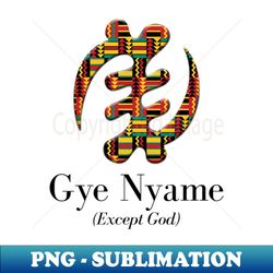 Gye Nyame Except God - Premium Sublimation Digital Download - Transform Your Sublimation Creations