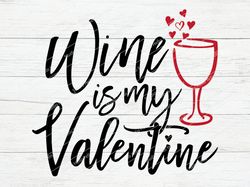 Wine Is My Valentine Svg,Valentines Svg,Valentines Day Svg,Wine