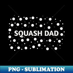 Squash dad  Gift for Squash players - Instant Sublimation Digital Download - Perfect for Sublimation Art