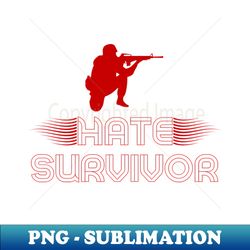 Hate Survivor - Retro PNG Sublimation Digital Download - Perfect for Creative Projects
