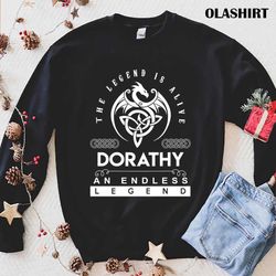 Funny Dorathy Name T Shirt, Dorathy The Legend Is Alive, An Endless Legend Gift Item Tee T-shirt - Olashirt