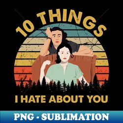 Vintage Retro I Hate About You - Unique Sublimation PNG Download - Spice Up Your Sublimation Projects