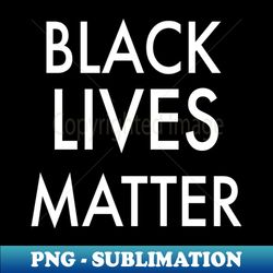 Black Lives Matter - Aesthetic Sublimation Digital File - Perfect for Creative Projects