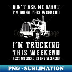 Weekend on Wheels Trucking Through Every Adventure - Vintage Sublimation PNG Download - Instantly Transform Your Sublimation Projects