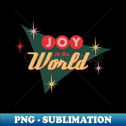 Joy to the World - Stylish Sublimation Digital Download - Create with Confidence