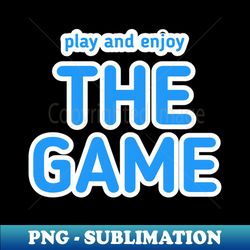 The Game - Aesthetic Sublimation Digital File - Unleash Your Inner Rebellion