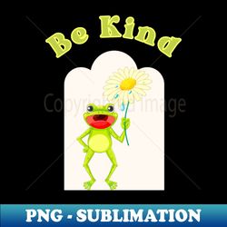 be kind funny frog - Elegant Sublimation PNG Download - Instantly Transform Your Sublimation Projects