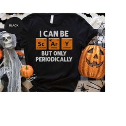 Scary but Periodically - Chemistry Pun Shirt - Funny Science Tee - Gift for Chemists - Halloween Teacher Shirt