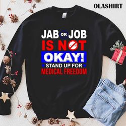 New Jab Or Job Is Not Okay Medical Freedom Nurses T-shirt - Olashirt
