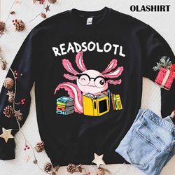 New Readsolotl Read Book Axolotl Funny Reading Fish Books Lizard T Shirt - Olashirt