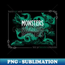 Battle not with Monsters - Nietzsche Quote Illustration - Trendy Sublimation Digital Download - Defying the Norms