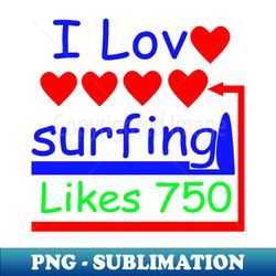 I Love Surfing I Like Surfing - Sublimation-Ready PNG File - Perfect for Creative Projects