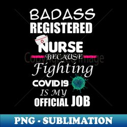 Badass Registered Nurse - Aesthetic Sublimation Digital File - Perfect for Creative Projects