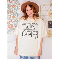 Cosy Camping Dreams: 'I Just Need To Go Camping' Comfort Color Shirt - Embrace the Warmth of the Outdoors!