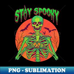 Stay Spooky Funny Halloween Skull Skeleton - Signature Sublimation PNG File - Instantly Transform Your Sublimation Projects