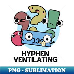 Hyphen Ventilating Cute Punctuation Pun - Decorative Sublimation PNG File - Perfect for Creative Projects