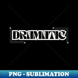 Dramatic - Aesthetic Sublimation Digital File - Transform Your Sublimation Creations