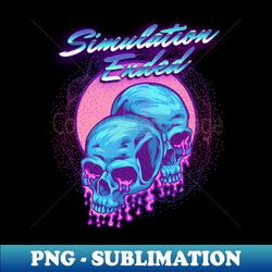 Simulation ended - Digital Sublimation Download File - Perfect for Sublimation Mastery