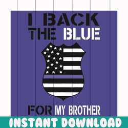 I Back The Blue For My Brother Svg, Trending Svg, American Flag Svg, My Brother Svg, , Police Office Svg, Proud Police O
