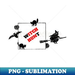 Witch hunt - High-Resolution PNG Sublimation File - Create with Confidence