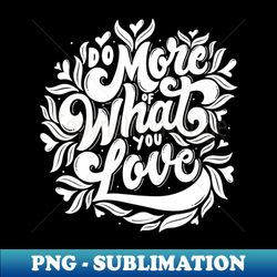 Do more of what you love - Exclusive Sublimation Digital File - Unleash Your Inner Rebellion