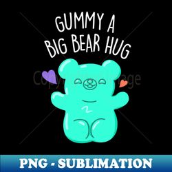gummy a big bear hug cute gummy bear pun - stylish sublimation digital download - bring your designs to life