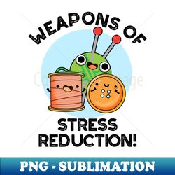 Weapons Of Stress Reduction Funny Knitting Pun - Stylish Sublimation Digital Download - Vibrant and Eye-Catching Typography