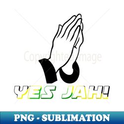 Yes Jah - Trendy Sublimation Digital Download - Spice Up Your Sublimation Projects