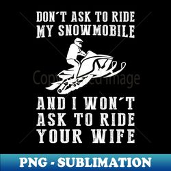 Snowmobile Shenanigans Tee No Rides No Intrusions - Decorative Sublimation PNG File - Perfect for Sublimation Art