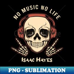 No music no life isaac hayes - PNG Transparent Digital Download File for Sublimation - Revolutionize Your Designs