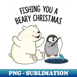 fishing you a beary christmas cute polar bear pun - digital sublimation download file - instantly transform your sublimation projects