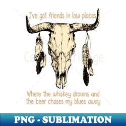 Ive Got Friends In Low Places Where The Whiskey Drowns And The Beer Chases My Blues Away Bull Skull - Sublimation-Ready PNG File - Add a Festive Touch to Every Day