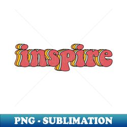 Inspire - PNG Transparent Sublimation Design - Unleash Your Inner Rebellion