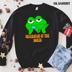 Funny Chairman Of The Bored T-shirt, Trending Shirt - Olashirt