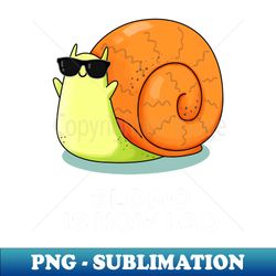 Slomo Is How I Go Funny Snail Pun - Aesthetic Sublimation Digital File - Boost Your Success with this Inspirational PNG Download