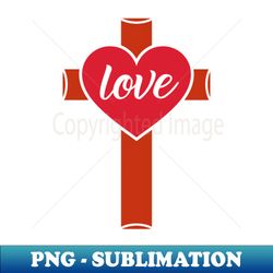 Chrisianity love - Premium PNG Sublimation File - Perfect for Sublimation Mastery