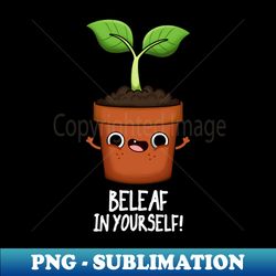 Beleaf In Yourself Funny Plant Pun - Retro PNG Sublimation Digital Download - Boost Your Success with this Inspirational PNG Download
