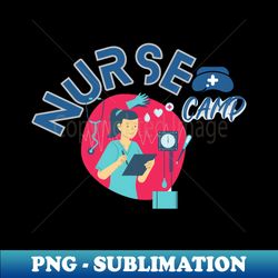 Nurse camp T shirt - PNG Transparent Sublimation File - Bring Your Designs to Life