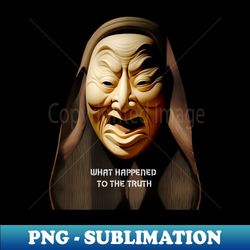 Truth No 1 What Happened  to the Truth on a Dark Background - PNG Transparent Sublimation File - Unleash Your Creativity