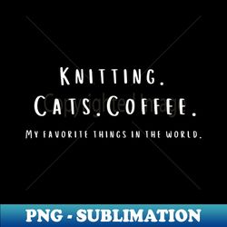 Knitting Coffee and Cats - Special Edition Sublimation PNG File - Perfect for Sublimation Mastery